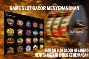 Sensasi Slot Gacor Habanero Menyenangkan